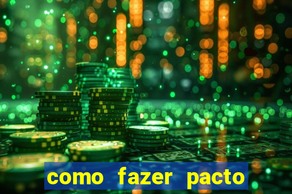 como fazer pacto da riqueza